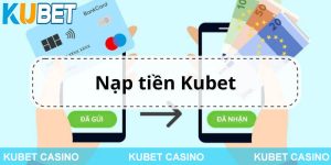 Cách nạp tiền tài xỉu vào kubet